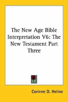 Paperback The New Age Bible Interpretation V6: The New Testament Part Three Book