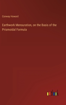 Hardcover Earthwork Mensuration, on the Basis of the Prismoidal Formula Book