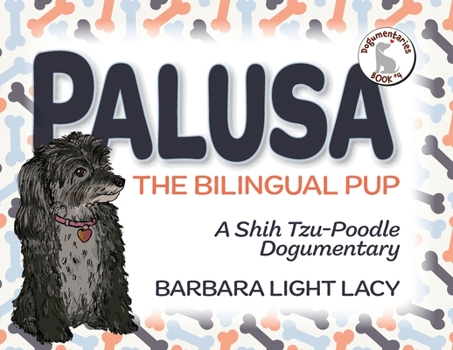 Paperback Palusa, the Bilingual Pup: A Shih Tzu-Poodle Dogumentary Book
