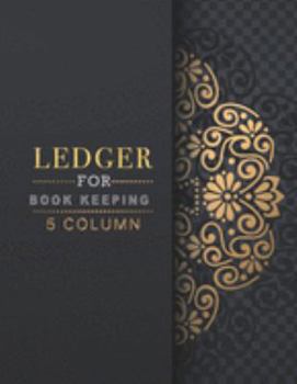 Paperback Ledger books for bookkeeping 5 column: Accounting Ledger Expenses Debits Bookkeeping Journal Business Financial For small and home-based businesses of Book