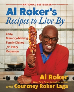 Hardcover Al Roker's Recipes to Live by: Easy, Memory-Making Family Dishes for Every Occasion Book