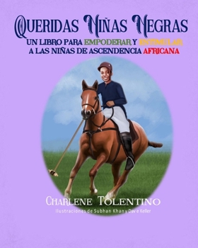 Queridas Ni�as Negras - Un Libro para Empoderar y Estimular a las Ni�as de Ascendencia Africana