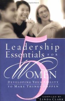 Paperback 5 Leadership Essentials for Women: Developing Your Ability to Make Things Happen Book