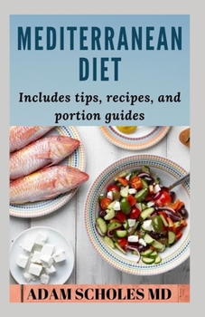 Paperback Mediterranean Diet: The Comprehensive Mediterranean Diet for Beginners: Healthy Recipes Meal Cookbook Start Guide to Weight Loss with Easy Book