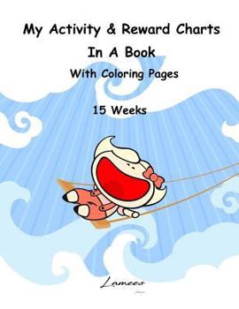 Paperback My Activity & Reward Charts In A Book With Coloring Pages (15 Weeks) Book