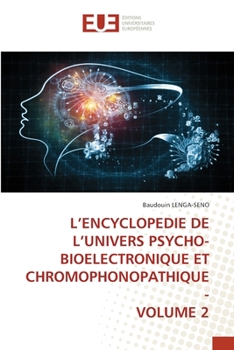 Paperback L'Encyclopedie de l'Univers Psycho-Bioelectronique Et Chromophonopathique - Volume 2 [French] Book