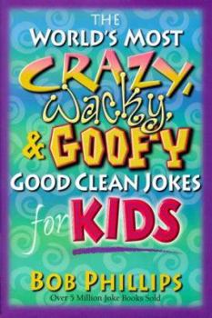 Hardcover The World's Most Crazy, Wacky and Goofy Good Clean Jokes for Kids Book