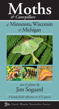 Moths & Caterpillars of Minnesota, Wisconsin & Michigan (Naturalist Series)