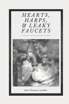 Hearts, Harps, & Leaky Faucets: A Collection of Poetry & Prose