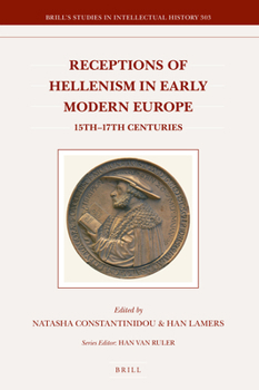 Hardcover Receptions of Hellenism in Early Modern Europe: 15th-17th Centuries Book