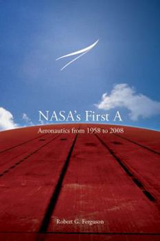 Hardcover NASA's First A: Aeronautics from 1958 to 2008 Book