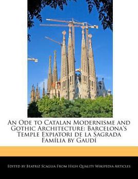 Paperback An Ode to Catalan Modernisme and Gothic Architecture: Barcelona's Temple Expiatori de la Sagrada Família by Gaudí Book
