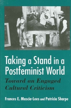 Paperback Taking a Stand in a Postfeminist World: Toward an Engaged Cultural Criticism Book