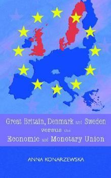 Great Britain, Denmark and Sweden Versus the Economic and Monetary Union