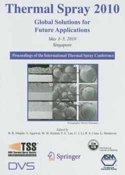 Hardcover Thermal Spray 2010: Global Solutions for Future Applications: Proceedings of the International Thermal Spray Conference Book