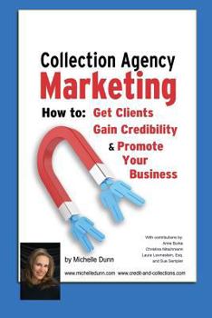Paperback Collection Agency Marketing: How to get clients, gain credibility and promote your business Book