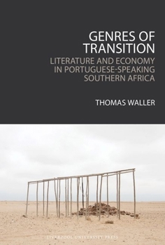 Hardcover Genres of Transition: Literature and Economy in Portuguese-Speaking Southern Africa Book