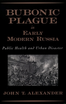 Paperback Bubonic Plague in Early Modern Russia: Public Health and Urban Disaster Book