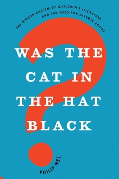 Paperback Was the Cat in the Hat Black?: The Hidden Racism of Children's Literature, and the Need for Diverse Books Book