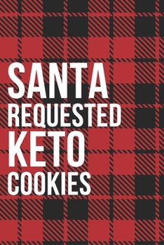 Paperback Santa Requested Keto Cookies Notebook Journal Book