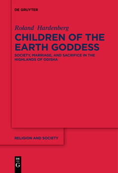 Paperback Children of the Earth Goddess: Society, Marriage and Sacrifice in the Highlands of Odisha Book