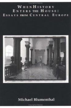 Paperback When History Enters the House: Essays from Central Europe Book
