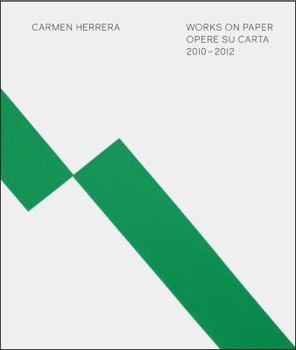 Hardcover Carmen Herrera: Works on Paper 2010-2012. Estrellita B. Brodsky Book