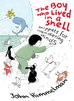 Hardcover The Boy Who Lived in a Shell: Snippets for Wandering Minds Book