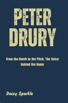 Peter Drury: From the Booth to the Pitch, The Voice Behind the Game
