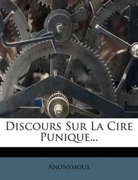 Paperback Discours Sur La Cire Punique... [French] Book