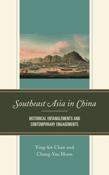 Paperback Southeast Asia in China: Historical Entanglements and Contemporary Engagements Book