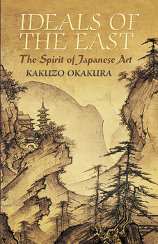 Paperback Ideals of the East: The Spirit of Japanese Art Book