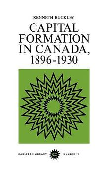 Paperback Capital Formation in Canada, 1896-1930 (Volume 77) (Carleton Library Series) Book