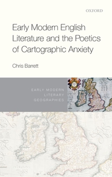 Hardcover Early Modern English Literature and the Poetics of Cartographic Anxiety Book