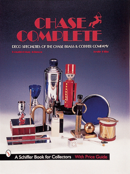 Hardcover Chase Complete: Deco Specialties of the Chase Brass & Copper Company Book