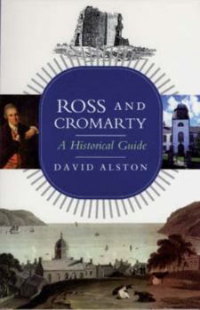 Ross and Cromarty: A Historical Guide (Scottish Historical Guides) - Book  of the Scottish Historical Guides