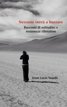 Nessuno verrà a bussare: Racconti di solitudini e resistenze silenziose