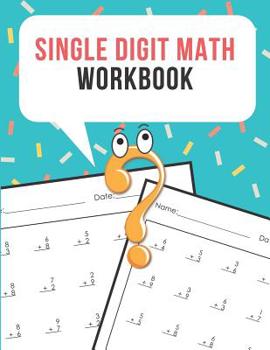 Paperback Single Digit Math Workbook: One Page A Day Math Single Digit Addition Problem Workbook for Prek to 1st Grade Students Book