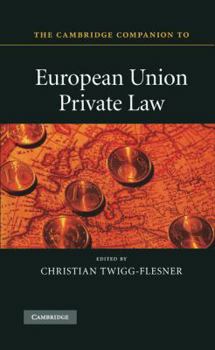 The Cambridge Companion to European Union Private Law - Book  of the Cambridge Companions to Law