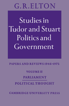 Paperback Studies in Tudor and Stuart Politics and Government: Volume 2, Parliament Political Thought: Papers and Reviews 1946-1972 Book