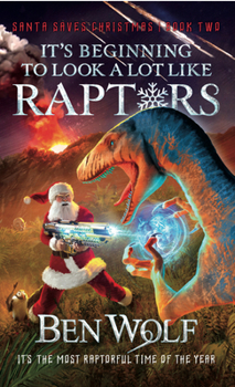 It's Beginning to Look a Lot Like RAPTORS - Book #2 of the Santa Saves Christmas