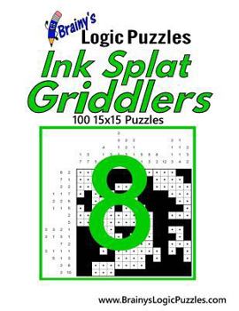 Paperback Brainy's Logic Puzzles Ink Splat Griddlers #8: 100 15x15 Puzzles Book