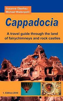 Paperback Cappadocia: A travel guide through the land of fairychimneys and rock castles Book