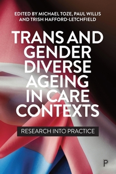 Paperback Trans and Gender Diverse Ageing in Care Contexts: Research Into Practice Book