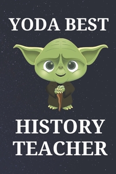 Paperback Yoda Best History Teacher: Unique Appreciation Gift with Beautiful Design and a Premium Matte Softcover Book