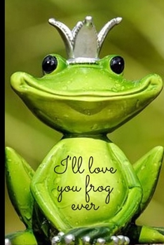 Paperback I'll love you frog ever: Lined Notebook Journal, 120 pages, A5 sized Book