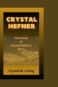 CRYSTAL HEFNER: Chronicles of Crystal Hefner's Story