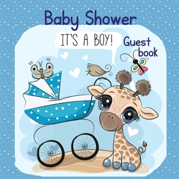 Paperback It's a Boy Shower Baby Guest Book: Includes Gift Tracker Log and Memory Picture Pages Baby shower for boyCute giraffe for baby BoyGraduation guest sig Book