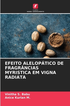 Paperback Efeito Alelopático de Fragrâncias Myristica Em Vigna Radiata [Portuguese] Book