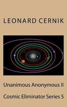Paperback Unanimous Anonymous II: Cosmic Eliminator Series 5 Book